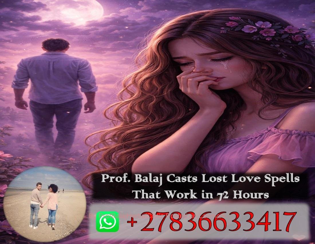 Lost Love Spells by a Powerful Spell Caster – Guaranteed Results in 72 Hours +27836633417