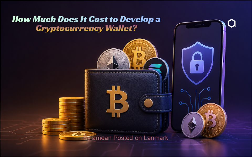 Key Factors That Influence Cryptocurrency Wallet Development Costs